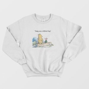 Today was a Difficult Day Pooh Sweatshirt 3