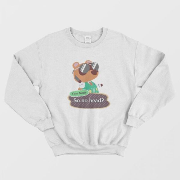 Tom Nook Animal Crossing So No Head Sweatshirt