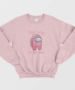 Too Cute To Be Sus Among Us Sweatshirt 4