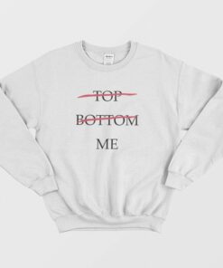 Top Bottom Me Sweatshirt 1 Top Bottom Me Sweatshirt 2
