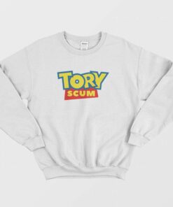 Tory Scum Joke Toy Story Sweatshirt 2