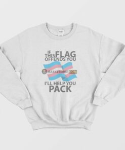 Transgender Pride Flag If This Flag Offends You Ill Help You Pack Sweatshirt 3