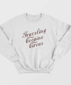Traveling Cocaine Circus Sweatshirt 2