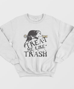 Treat Me Like Trash Sweatshirt Possum 2