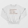Treat Others The Way You Want To Be Treated Sweatshirt