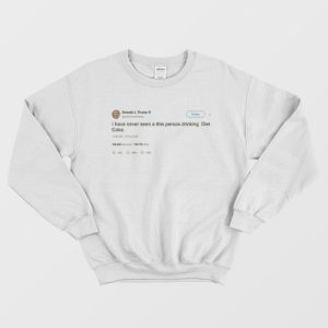 Trump Diet Coke Tweet Sweatshirt