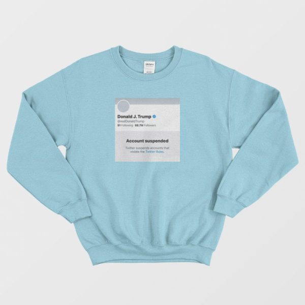 Trump Suspended From Twitter Sweatshirt