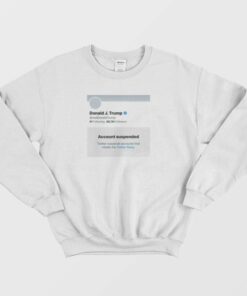 Trump Suspended From Twitter Sweatshirt 2