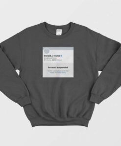 Trump Suspended From Twitter Sweatshirt 3