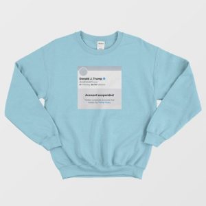 Trump Suspended From Twitter Sweatshirt 4