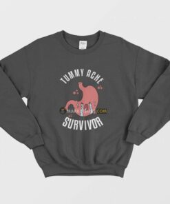 Tummy Ache Survivor Sweatshirt 1
