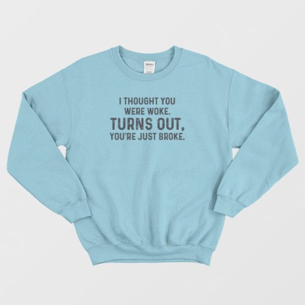 Turns Out You’re Just Broke One Day At A Time Sweatshirt