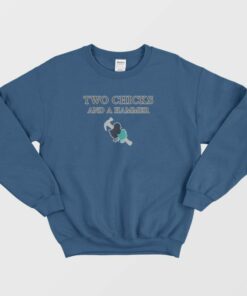 Two Chicks And A Hammer Sweatshirt 2
