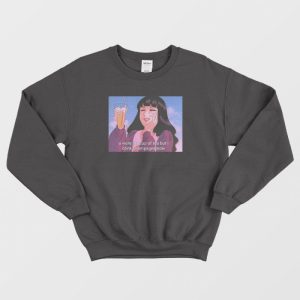 U Were My Cup Of Tea But I Drink Champagne Now Sweatshirt