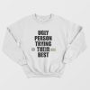 Ugly Person Trying Their Best Sweatshirt