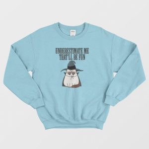 Underestimate Me Thatll Be Fun Cat Witch Sweatshirt 3