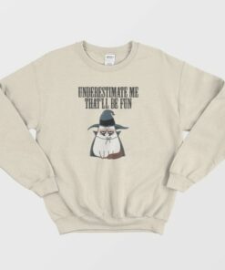 Underestimate Me That'll Be Fun Cat Witch Sweatshirt 3 Underestimate Me Thatll Be Fun Cat Witch Sweatshirt 4