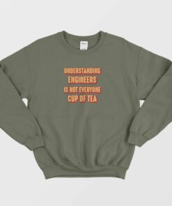 Understanding Engineers Is Not Everyone Cup Of Tea Sweatshirt Vintage 1 Understanding Engineers Is Not Everyone Cup Of Tea Sweatshirt Vintage 2