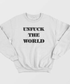 Unfuck The World Sweatshirt 3