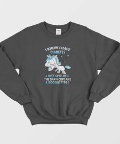 Unicorn I Know I Have Diabetes Sweatshirt 1