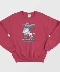Unicorn I Know I Have Diabetes Sweatshirt 2