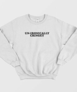 Unironically Cringey Sweatshirt 3