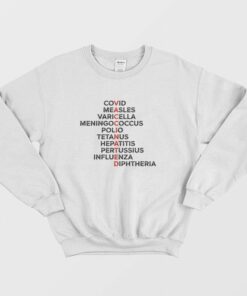 Vaccinated Covid Measles Varicella Meningococcus Polio Tetanus Hepatitis Pertussius Influenza Sweatshirt 1