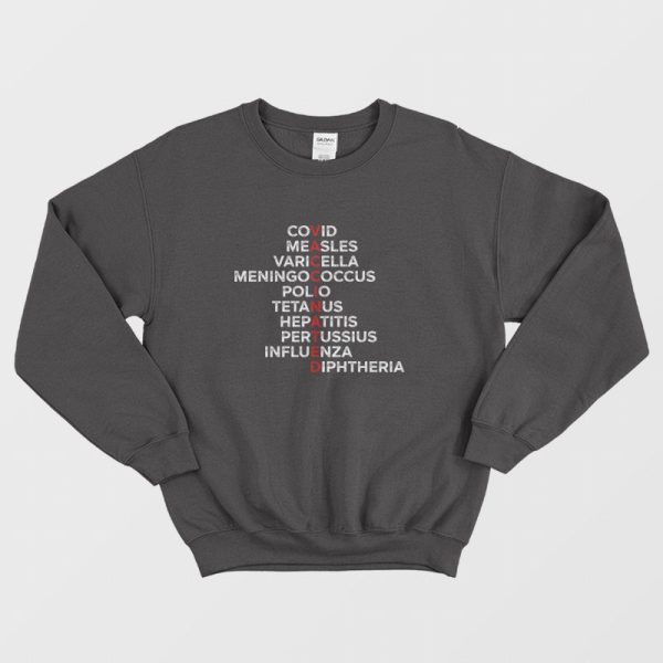 Vaccinated Covid Measles Varicella Meningococcus Polio Tetanus Hepatitis Pertussius Influenza Sweatshirt