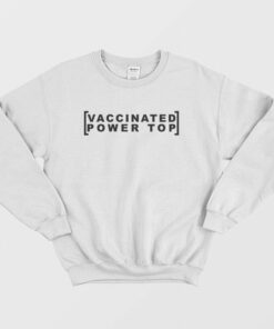 Vaccinated Power Top Sweatshirt 1