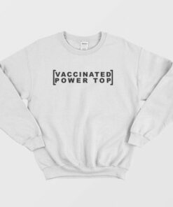 Vaccinated Power Top Sweatshirt 3