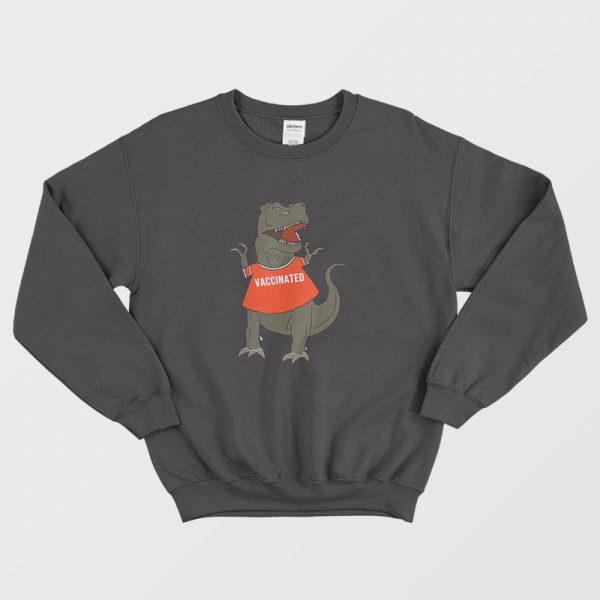 Vaccinated T Rex Dinosaur Sweatshirt