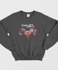 Vagina Come and Take It Sweatshirt 3