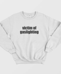 Victim Of Gaslighting Sweatshirt 2