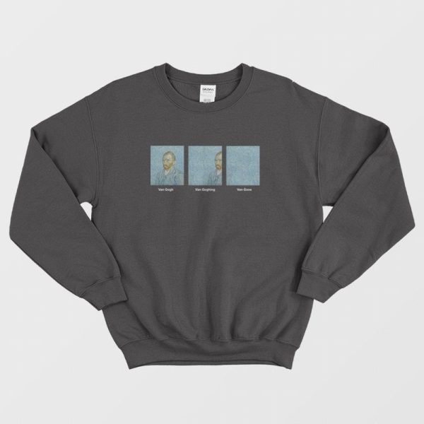 Vincent Van Gogh Van Goghing Van Gone Funny Sweatshirt