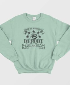 Vintage Keep The Immigrants Deport The Racists Sweatshirt 3