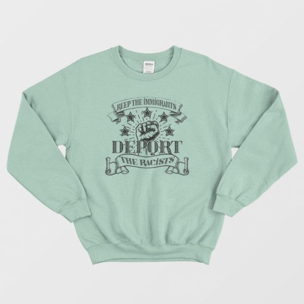 Vintage Keep The Immigrants Deport The Racists Sweatshirt