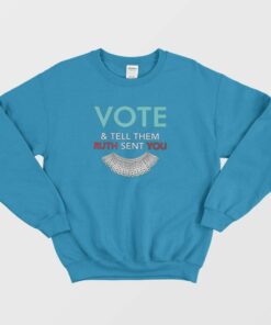 Vote And Tell Them Ruth Sent You Sweatshirt 2