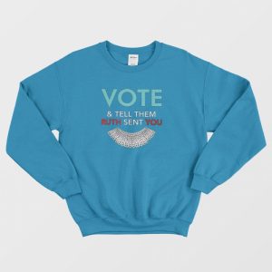 Vote And Tell Them Ruth Sent You Sweatshirt