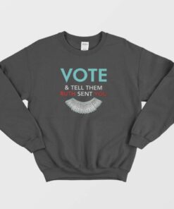 Vote And Tell Them Ruth Sent You Sweatshirt 4