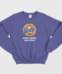 Vote Remove Stubborn Orange Stains Sweatshirt 3
