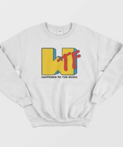 WTF Happened To The Music Sweatshirt 3