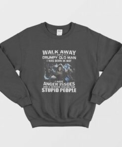 Walk Away I am Grumpy Old Man I Was Born In May Sweatshirt 1 Walk Away I am Grumpy Old Man I Was Born In May Sweatshirt 2