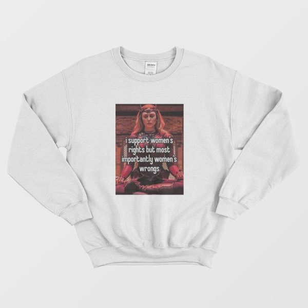 WandaVision I Support Women’s Rights But Most Importantly Women’s Wrong Sweatshirt