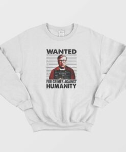 Wanted For Crimes Against Humanity Bill Gate Sweatshirt 2