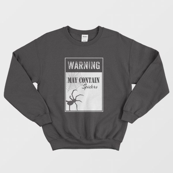 Warning May Contain Spider Sweatshirt