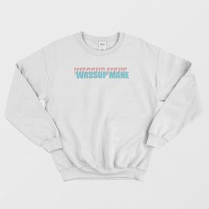 Wassup Mane Graphic Sweatshirt 3