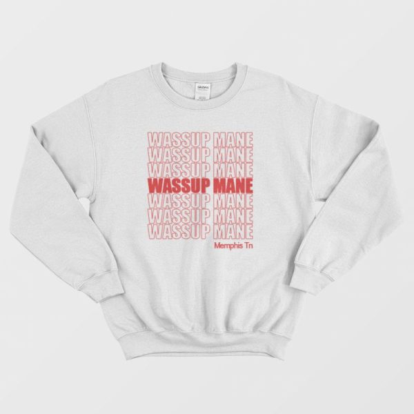 Wassup Mane Memphis Tn Sweatshirt