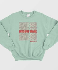 Wassup Mane Memphis Tn Sweatshirt 3