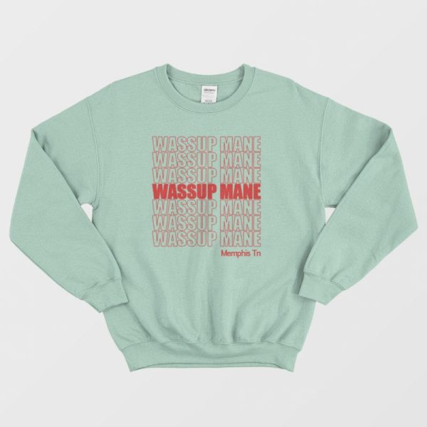 Wassup Mane Memphis Tn Sweatshirt