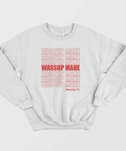 Wassup Mane Memphis Tn Sweatshirt 4
